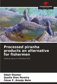 Processed piranha products an alternative for fishermen