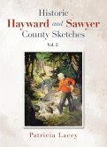 Historic Hayward and Sawyer County Sketches Vol. 2