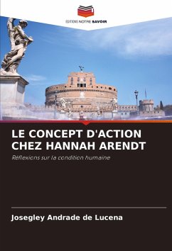 LE CONCEPT D'ACTION CHEZ HANNAH ARENDT - Andrade de Lucena, Josegley