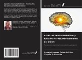Aspectos neuroanatómicos y funcionales del procesamiento del dolor: