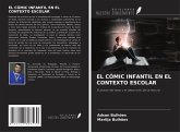 EL CÓMIC INFANTIL EN EL CONTEXTO ESCOLAR EL CÓMIC INFANTIL EN EL CONTEXTO ESCOLAR