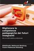 Migliorare le competenze pedagogiche dei futuri insegnanti Migliorare le competenze pedagogiche dei futuri insegnanti