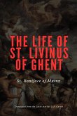 The Life of St. Livinus of Ghent The Life of St. Livinus of Ghent