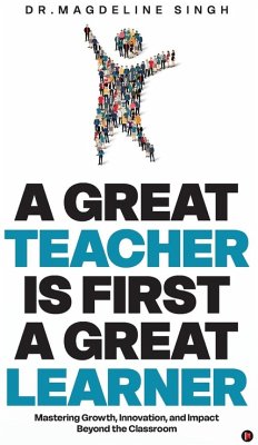A Great Teacher Is First a Great Learner - Magdeline Singh