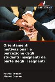 Orientamenti motivazionali e percezione degli studenti insegnanti da parte degli insegnanti Orientamenti motivazionali e percezione degli studenti insegnanti da parte degli insegnanti