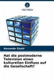 Hat die postmoderne Television einen kulturellen Einfluss auf die Gesellschaft? Hat die postmoderne Television einen kulturellen Einfluss auf die Gesellschaft?