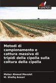 Metodi di campionamento e cattura massiva di tripidi della cipolla sulla coltura della cipolla Metodi di campionamento e cattura massiva di tripidi della cipolla sulla coltura della cipolla