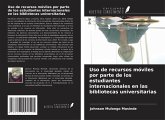 Uso de recursos móviles por parte de los estudiantes internacionales en las bibliotecas universitarias Uso de recursos móviles por parte de los estudiantes internacionales en las bibliotecas universitarias