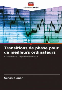 Transitions de phase pour de meilleurs ordinateurs - Kumar, Suhas