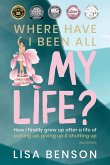 Where Have I Been All My Life? Where Have I Been All My Life?