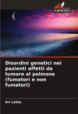 Disordini genetici nei pazienti affetti da tumore al polmone (fumatori e non fumatori)
