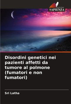 Cover Disordini genetici nei pazienti affetti da tumore al polmone (fumatori e non fumatori)