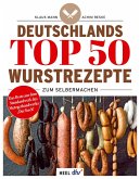 Deutschlands Top 50 Wurstrezepte zum Selbermachen Deutschlands Top 50 Wurstrezepte zum Selbermachen