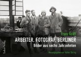 Franz Kräft - Arbeiter, Fotograf, Berliner Franz Kräft - Arbeiter, Fotograf, Berliner