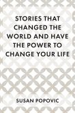 Stories That Changed the World and Have the Power to Change Your Life Stories That Changed the World and Have the Power to Change Your Life
