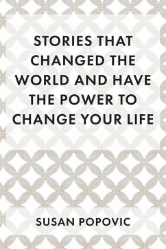 Stories That Changed the World and Have the Power to Change Your Life - Popovic, Susan