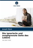 Die ignorierte und ausgegrenzte Seite des Lebens Die ignorierte und ausgegrenzte Seite des Lebens
