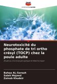 Neurotoxicité du phosphate de tri ortho crésyl (TOCP) chez la poule adulte Neurotoxicité du phosphate de tri ortho crésyl (TOCP) chez la poule adulte