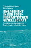 Engagement in der postmigrantischen Gesellschaft Engagement in der postmigrantischen Gesellschaft
