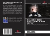 CHILDREN'S COMIC BOOKS IN THE SCHOOL CONTEXT CHILDREN'S COMIC BOOKS IN THE SCHOOL CONTEXT