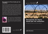 Percepción de Tierra Santa por los visitantes Percepción de Tierra Santa por los visitantes