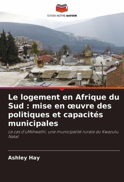 Le logement en Afrique du Sud : mise en ¿uvre des politiques et capacités municipales Le logement en Afrique du Sud : mise en ¿uvre des politiques et capacités municipales
