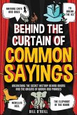 Behind the Curtain of Common Sayings Behind the Curtain of Common Sayings
