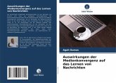 Auswirkungen der Medienkonvergenz auf das Lernen von Nachrichten Auswirkungen der Medienkonvergenz auf das Lernen von Nachrichten