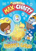 Max and Chaffy: Hunt for the Pirate's Gold Max and Chaffy: Hunt for the Pirate's Gold