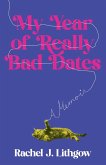 My Year of Really Bad Dates My Year of Really Bad Dates