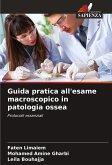 Guida pratica all'esame macroscopico in patologia ossea Guida pratica all'esame macroscopico in patologia ossea