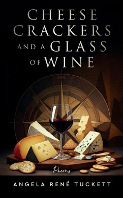 Cheese Crackers and a Glass of Wine - Tuckett, Angela René