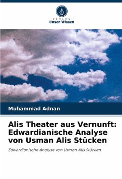Cover Alis Theater aus Vernunft: Edwardianische Analyse von Usman Alis Stücken