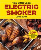 The Complete Electric Smoker Cookbook (eBook, ePUB) The Complete Electric Smoker Cookbook (eBook, ePUB)