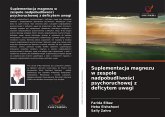 Suplementacja magnezu w zespole nadpobudliwo¿ci psychoruchowej z deficytem uwagi Suplementacja magnezu w zespole nadpobudliwo¿ci psychoruchowej z deficytem uwagi