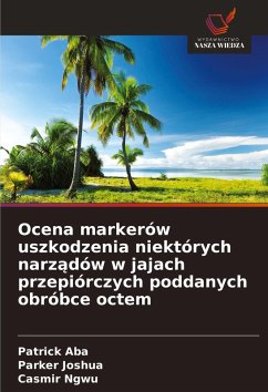 Cover Ocena markerów uszkodzenia niektórych narz¿dów w jajach przepiórczych poddanych obróbce octem