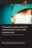 Prospettive degli studenti di infermieristica sulla scelta professionale Prospettive degli studenti di infermieristica sulla scelta professionale