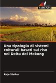 Una tipologia di sistemi colturali basati sul riso nel Delta del Mekong Una tipologia di sistemi colturali basati sul riso nel Delta del Mekong