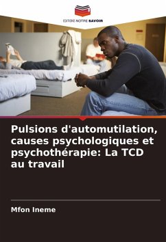 Cover Pulsions d'automutilation, causes psychologiques et psychothérapie: La TCD au travail