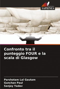 Confronto tra il punteggio FOUR e la scala di Glasgow - Gautam, Parshotam Lal;Paul, Gunchan;Yadav, Sanjay