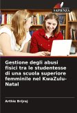 Gestione degli abusi fisici tra le studentesse di una scuola superiore femminile nel KwaZulu-Natal Gestione degli abusi fisici tra le studentesse di una scuola superiore femminile nel KwaZulu-Natal