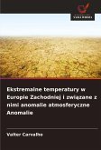 Ekstremalne temperatury w Europie Zachodniej i zwi¿zane z nimi anomalie atmosferyczne Anomalie Ekstremalne temperatury w Europie Zachodniej i zwi¿zane z nimi anomalie atmosferyczne Anomalie