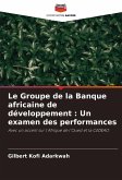 Le Groupe de la Banque africaine de développement : Un examen des performances Le Groupe de la Banque africaine de développement : Un examen des performances