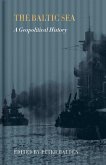 The Baltic Sea. a Geopolitical History The Baltic Sea. a Geopolitical History