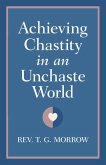 Achieving Chastity in an Unchaste World Achieving Chastity in an Unchaste World