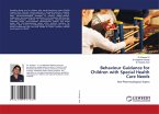 Behaviour Guidance for Children with Special Health Care Needs Behaviour Guidance for Children with Special Health Care Needs