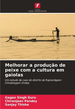 Melhorar a produção de peixe com a cultura em gaiolas - Singh Guru, Gagan;Pandey, Chiranjeev;Thiske, Sanjay