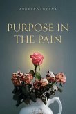 Purpose in the Pain Purpose in the Pain