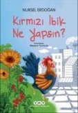 Kirmizi Ibik Ne Yapsin Kirmizi Ibik Ne Yapsin