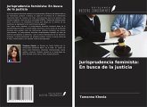 Jurisprudencia feminista: En busca de la justicia